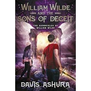 William Wilde and the Sons of Deceit, Paperback - Davis Ashura imagine