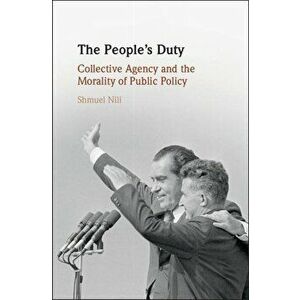 The People's Duty: Collective Agency and the Morality of Public Policy, Hardcover - Shmuel Nili imagine