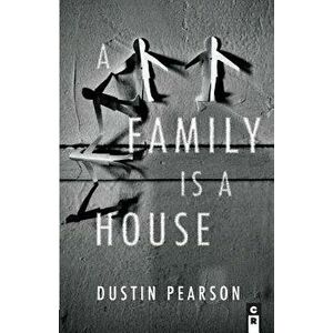 A Family Is a House, Paperback - Dustin Pearson imagine
