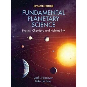 Fundamental Planetary Science: Physics, Chemistry and Habitability, Paperback - Jack J. Lissauer imagine