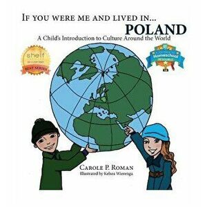 If You Were Me and Lived in...Poland: A Child's Introduction to Culture Around the World, Hardcover - Carole P. Roman imagine