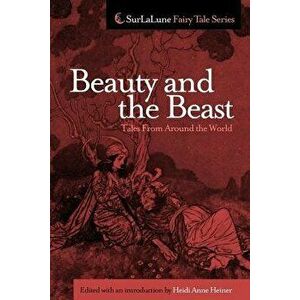 Beauty and the Beast Tales from Around the World - Heidi Anne Heiner imagine