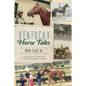 Kentucky Horse Tales, Paperback - Ercel Ellis Jr imagine