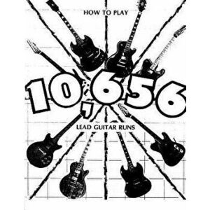 How to Play 10, 656 Lead Guitar Runs: With 888 Easy to Read Diagrams, Paperback - Jerry W. Atwood imagine