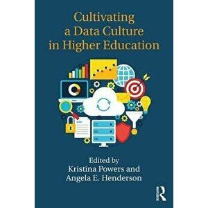 Cultivating a Data Culture in Higher Education, Paperback - Kristina Powers imagine