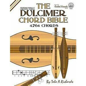 The Dulcimer Chord Bible: Standard Modal & Chromatic Tunings, Paperback - Tobe a. Richards imagine