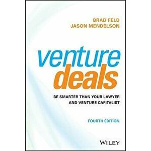 Venture Deals: Be Smarter Than Your Lawyer and Venture Capitalist, Hardcover - Brad Feld imagine