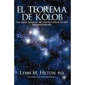 El Teorema de Kolob: Una Visi n Mormona del Universo Estelar de Dios, Paperback - Lynn M. Hilton imagine