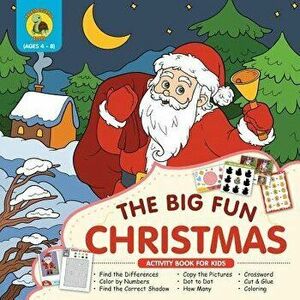 The Big Fun Christmas Activity Book for Kids Ages 4-8: Plenty of Fun Christmas Activities for Kids Including Dot to Dot, How Many, Coloring, Crossword imagine