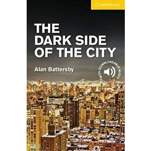 The Dark Side of the City Level 2 Elementary/Lower Intermediate, Paperback - Alan Battersby imagine