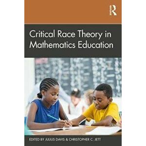 Critical Race Theory in Mathematics Education, Paperback - Julius Davis imagine