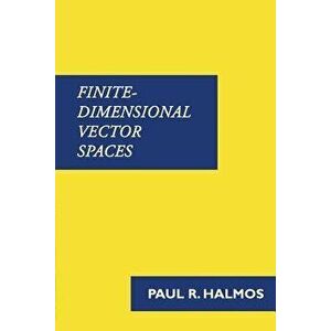 Finite-Dimensional Vector Spaces, Paperback - Paul Halmos imagine