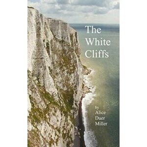 The White Cliffs, Hardcover - Alice Duer Miller imagine
