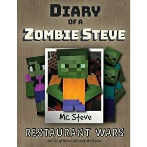 Diary of a Minecraft Zombie Steve: Book 2 - Restaurant Wars, Paperback - MC Steve imagine