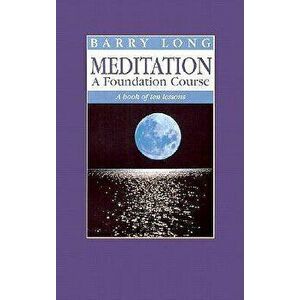 Meditation a Foundation Course: A Book of Ten Lessons, Paperback - Barry Long imagine