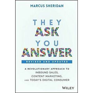They Ask, You Answer: A Revolutionary Approach to Inbound Sales, Content Marketing, and Today's Digital Consumer, Revised & Updated, Hardcover - Marcu imagine