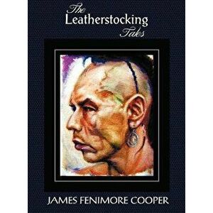 The Leatherstocking Tales (Complete and Unabridged): The Pioneers, the Last of the Mohicans, the Prairie, the Pathfinder and the Deerslayer, Hardcover imagine
