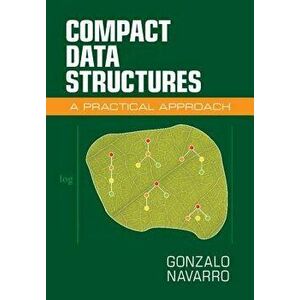 Compact Data Structures: A Practical Approach - Gonzalo Navarro imagine