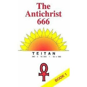 The Antichrist 666, Paperback - William Josiah Sutton imagine