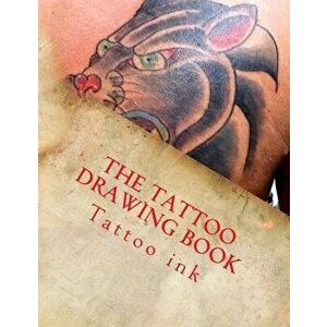 The Tattoo Drawing Book: Beginner Tattoo Stencils, Paperback - Mr Tattoo Ink imagine