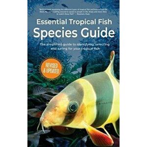 Essential Tropical Fish: Species Guide, Hardcover - Anne Finlay imagine