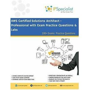 AWS Certified Solutions Architect - Professional Complete Study Guide: 100+ Exam Practice Questions - Ip Specialist imagine