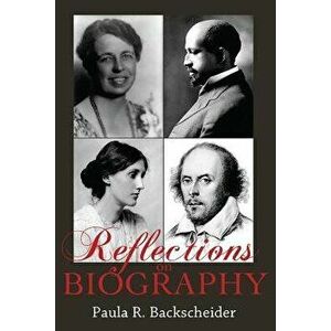 Reflections on Biography, Paperback - Paula R. Backscheider imagine