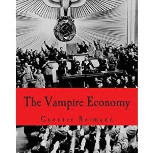 The Vampire Economy, Paperback - Guenter Reimann imagine