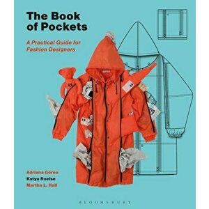 The Book of Pockets: A Practical Guide for Fashion Designers, Paperback - Adriana Gorea imagine