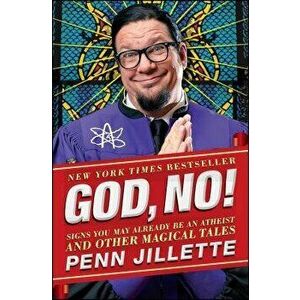 God, No!: Signs You May Already Be an Atheist and Other Magical Tales, Paperback - Penn Jillette imagine