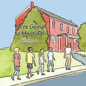 We're Going to Meeting!, Paperback - Stacey Currie imagine
