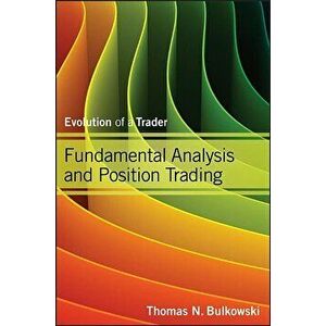 Fundamental Analysis and Position Trading, Hardcover - Thomas N. Bulkowski imagine