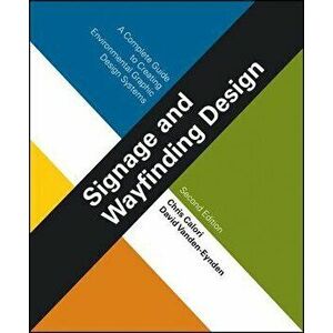 Signage and Wayfinding Design: A Complete Guide to Creating Environmental Graphic Design Systems, Hardcover - Chris Calori imagine