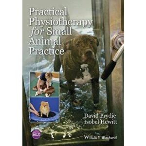 Practical Physiotherapy for Small Animal Practice - David Prydie imagine