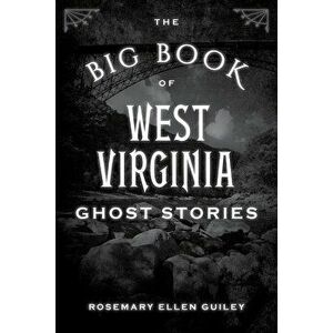 The Big Book of West Virginia Ghost Stories, Paperback - Visionary Living Inc imagine
