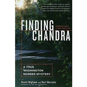 Finding Chandra: A True Washington Murder Mystery, Paperback - Scott Higham imagine