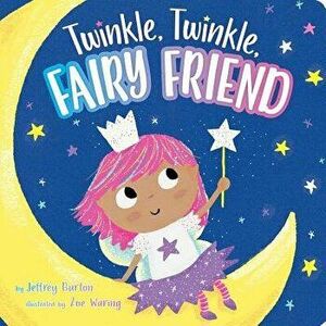 Twinkle, Twinkle, Fairy Friend, Hardcover - Jeffrey Burton imagine