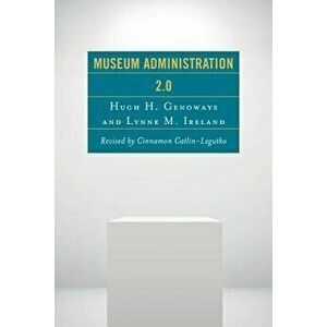 Museum Administration 2.0, Paperback - Hugh H. Genoways imagine