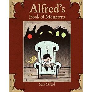 Alfred's Book of Monsters, Hardcover - Sam Streed imagine