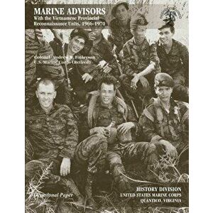 Marine Advisors: With the Vietnamese Provincial Reconnaissance Units, 1966-1970, Paperback - Usmc (Ret ). Colonel Andrew R Finlayson imagine