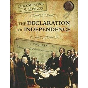 The Declaration of Independence, Paperback - Elizabeth Raum imagine
