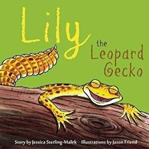 Lily the Leopard Gecko, Paperback - Jessica Sterling-Malek imagine