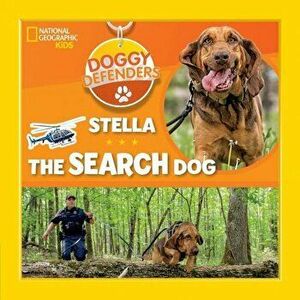 Doggy Defenders: Stella the Search Dog, Hardcover - National Geographic Kids imagine