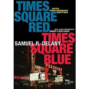 Times Square Red, Times Square Blue 20th Anniversary Edition, Paperback - Samuel R. Delany imagine