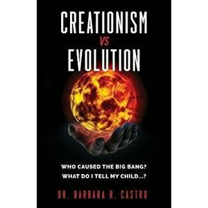 Creationism Vs Evolution, Paperback - Dr Barbara R. Castro imagine