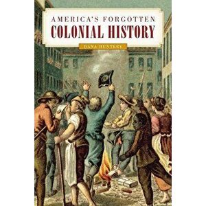 America's Forgotten Colonial History, Hardcover - Dana Huntley imagine