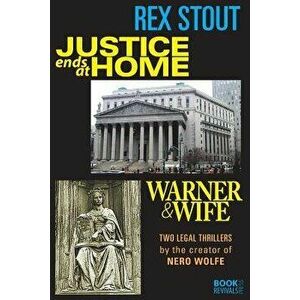 Justice Ends at Home and Warner & Wife, Paperback - Rex Stout imagine