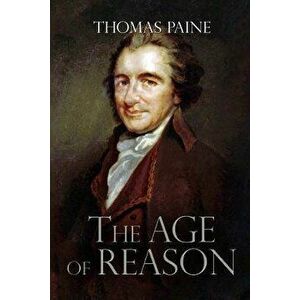 The Age of Reason, Paperback - Thomas Paine imagine