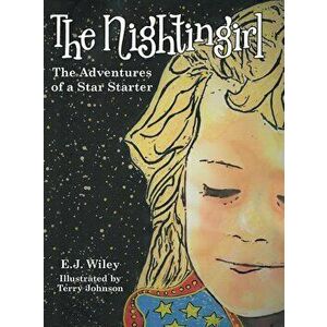 The Nightingirl: The Adventures of a Star Starter, Hardcover - E. J. Wiley imagine