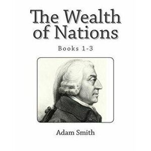 The Wealth of Nations (Books 1-3) - Adam Smith imagine